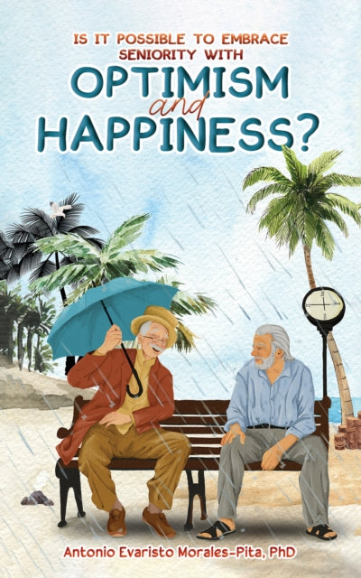Book cover of: Is It Possible to Embrace Seniority with Optimism and Happiness?
