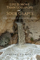 Book cover of: Life Is More Than Lollipops and Sour Grapes