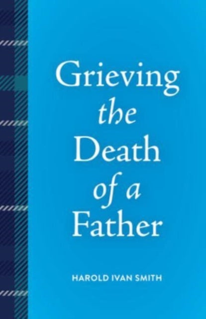 Book cover of: Grieving the Death of a Father. By: Harold Ivan Smith