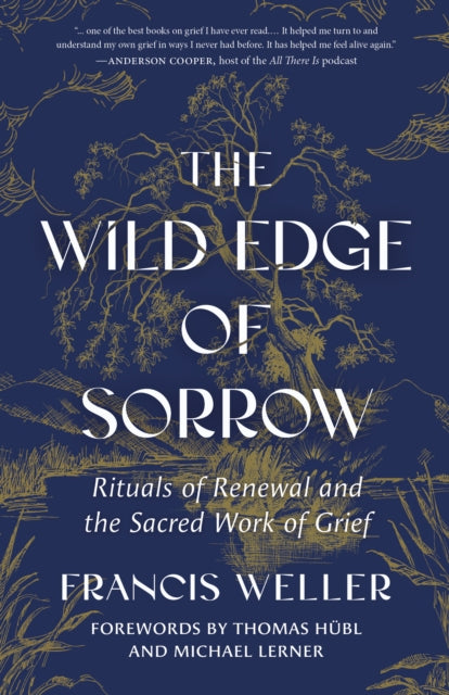 Wild Edge of Sorrow, Rituals of Renewal and the Sacred Work of Grief 9798889842606 Francis Weller