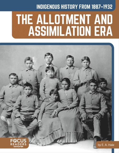 Book cover of: Indigenous History from 1887–1932: The Allotment and Assimilation Era. By: E. a Hale