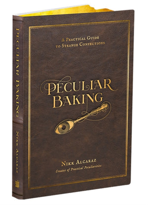 Peculiar Baking, A Practical Guide to Strange Confections