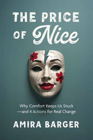 Price of Nice, Why Comfort Keeps Us Stuck and 4 Actions for Real Change
