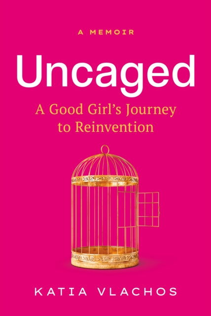 Book cover of: Uncaged. By: Katia Vlachos
