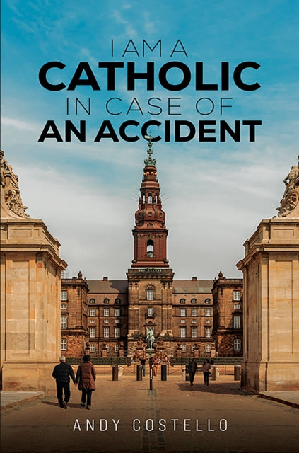 Book cover of: I Am a Catholic in Case of an Accident