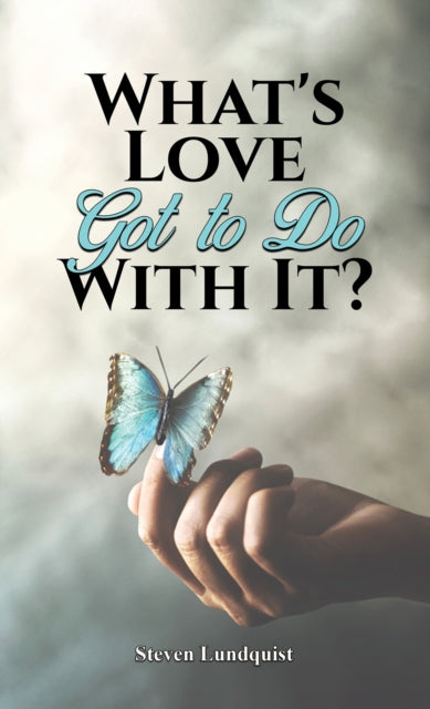 Book cover of: What's Love Got to Do With It?