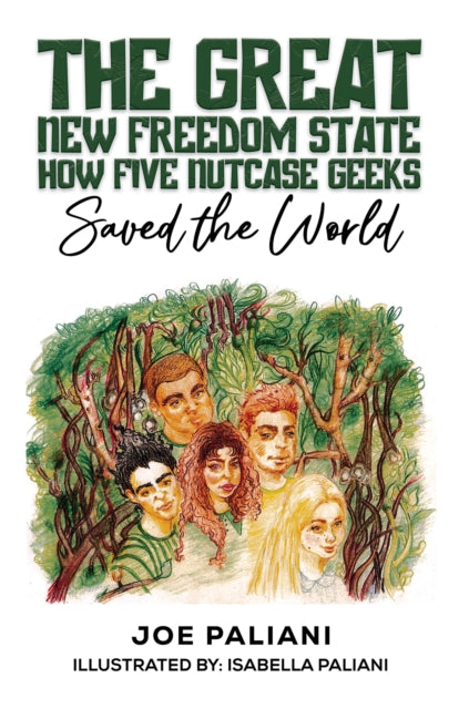 Book cover of: Great New Freedom State: How Five Nutcase Geeks Saved the World