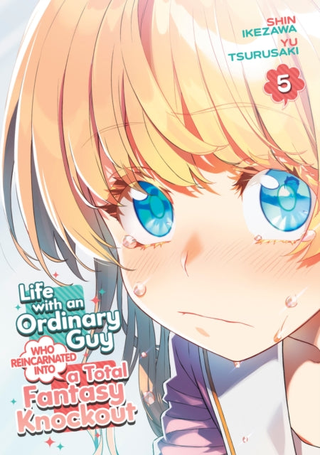 Book cover of: Life with an Ordinary Guy Who Reincarnated into a Total Fantasy Knockout Vol. 5. By: Yu Tsurusaki