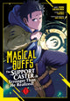 Book cover of: Magical Buffs: The Support Caster is Stronger Than He Realized! (Manga) Vol. 1. By: Haka Tokura