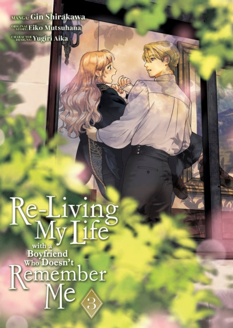Book cover of: Re-Living My Life with a Boyfriend Who Doesn't Remember Me (Manga) Vol. 3. By: Eiko Mutsuhana
