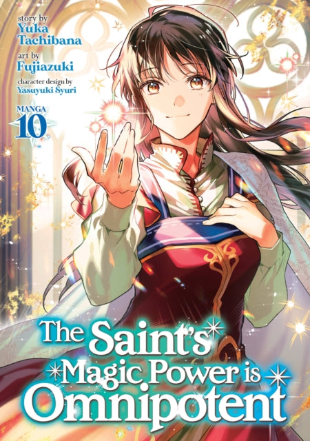 Book cover of: Saint's Magic Power is Omnipotent (Manga) Vol. 10. By: Yuka Tachibana