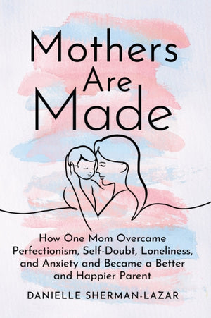Mothers are Made