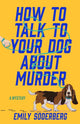 Book cover of: How to Talk to Your Dog About Murder
