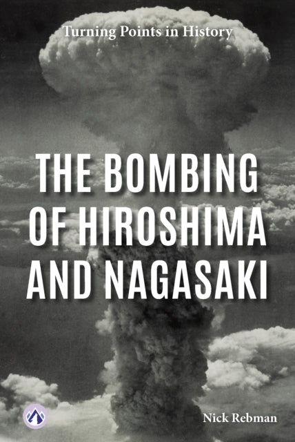 Book cover of: Bombing of Hiroshima and Nagasaki. By: Nick Rebman