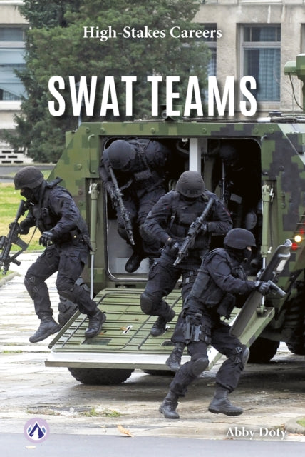 Book cover of: SWAT Teams. By: Abby Doty
