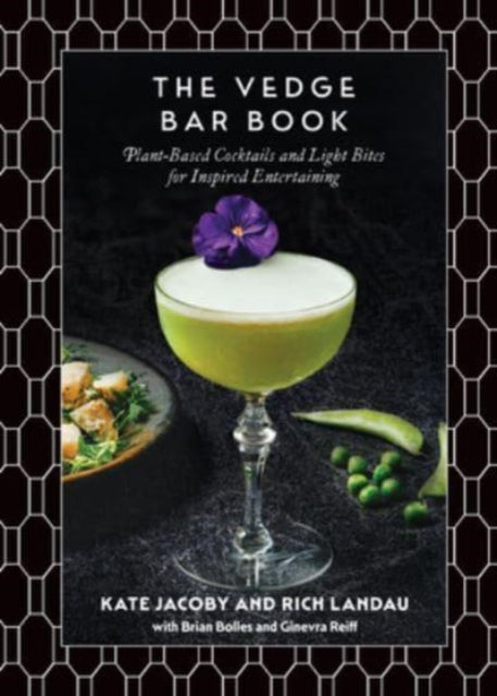 Vedge Bar Book, Plant-Based Cocktails and Light Bites for Inspired Entertaining 9798893030143 Rich Landau