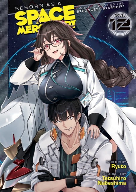 Book cover of: Reborn as a Space Mercenary: I Woke Up Piloting the Strongest Starship! (Light Novel) Vol. 12. By: Ryuto