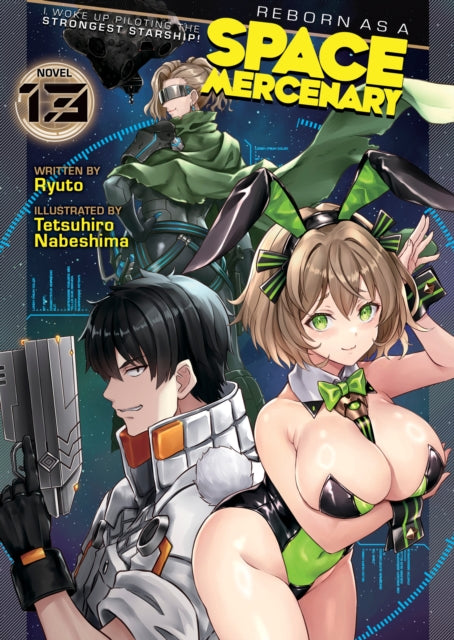 Reborn as a Space Mercenary: I Woke Up Piloting the Strongest Starship! (Light Novel) Vol. 13