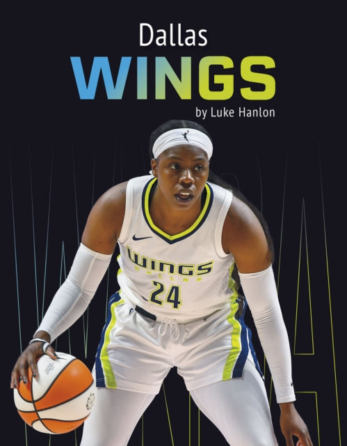 Book cover of: Dallas Wings. By: Luke Hanlon