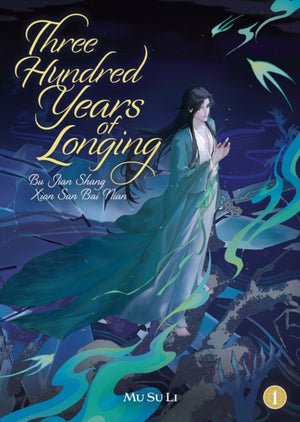 Three Hundred Years of Longing: Bu Jian Shang Xian San Bai Nian (Novel) Vol. 1