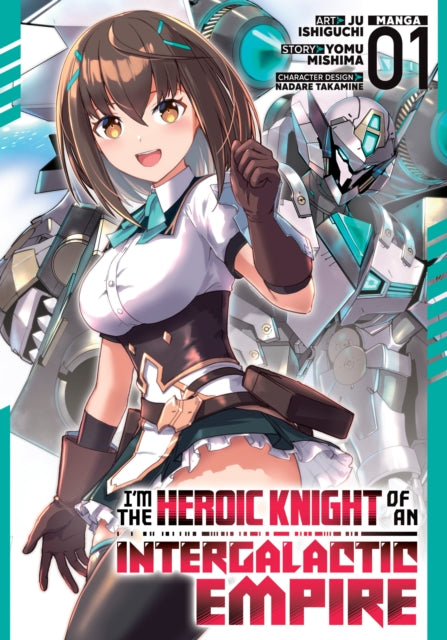 Book cover of: I'm the Heroic Knight of an Intergalactic Empire! (Manga) Vol. 1
