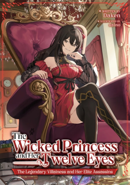 Book cover of: Wicked Princess and Her Twelve Eyes: The Legendary Villainess and Her Elite Assassins (Light Novel)