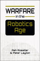 Book cover of: Warfare in the Robotics Age