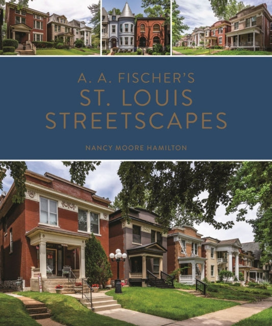 Book cover of: A. A. Fischer's St. Louis Streetscapes. By: Nancy Moore Hamilton