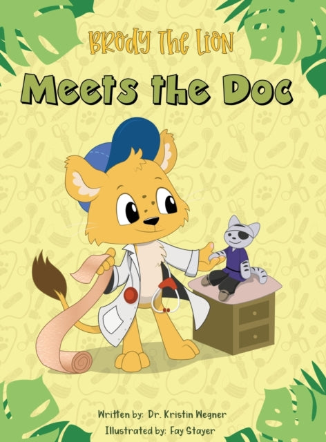 Book cover of: Brody the Lion Meets the Doc. By: Kristin Weger